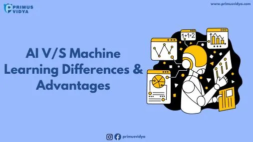 AI V/S Machine Learning Differences & Advantages